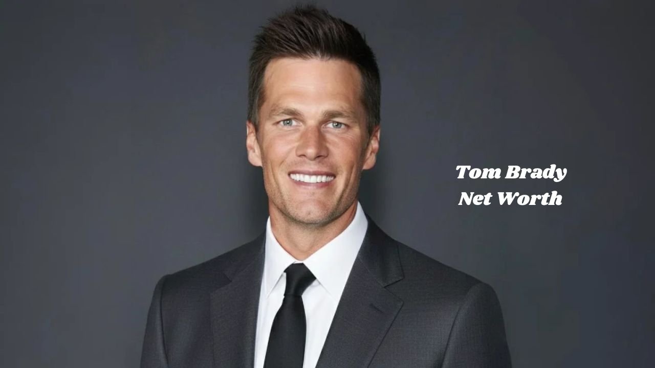 Tom Brady Net Worth